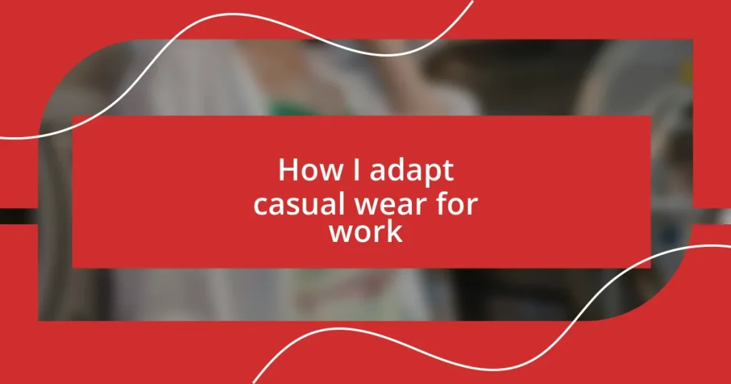 How I adapt casual wear for work