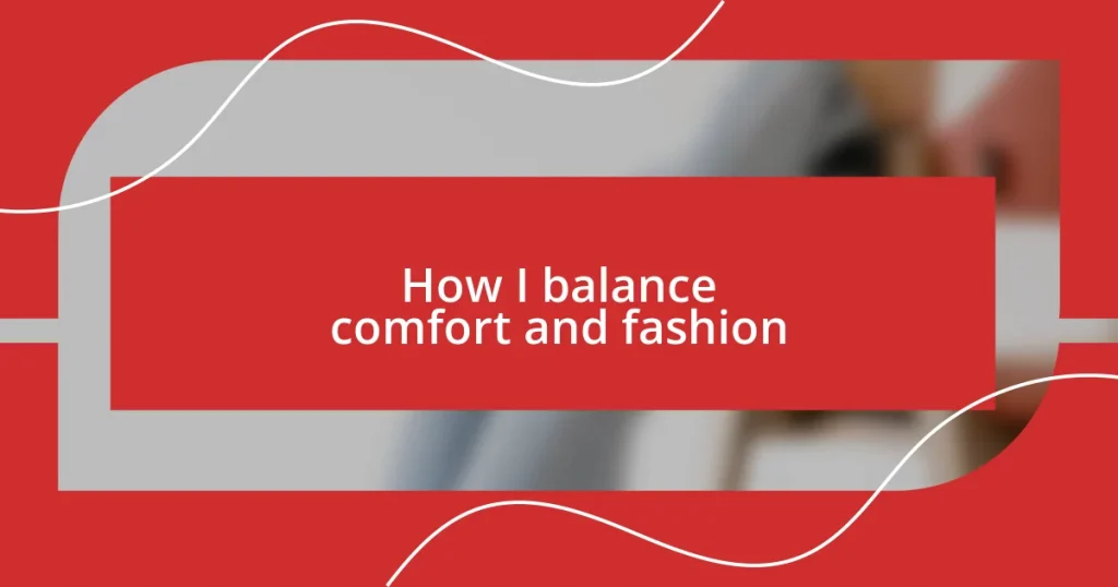 How I balance comfort and fashion