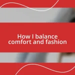 How I balance comfort and fashion