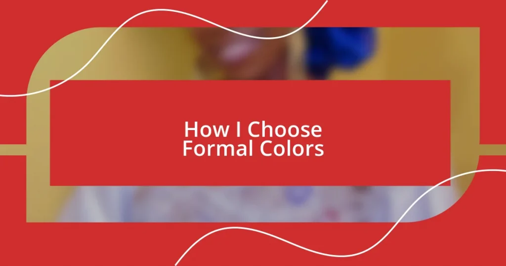 How I Choose Formal Colors