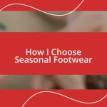 How I Choose Seasonal Footwear