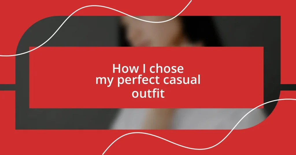 How I chose my perfect casual outfit