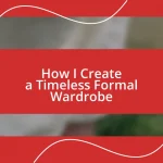 How I Create a Timeless Formal Wardrobe