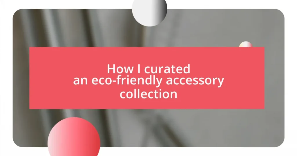 How I curated an eco-friendly accessory collection