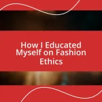 How I Educated Myself on Fashion Ethics