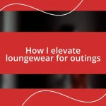 How I elevate loungewear for outings