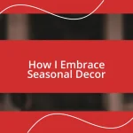 How I Embrace Seasonal Decor