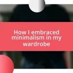 How I embraced minimalism in my wardrobe