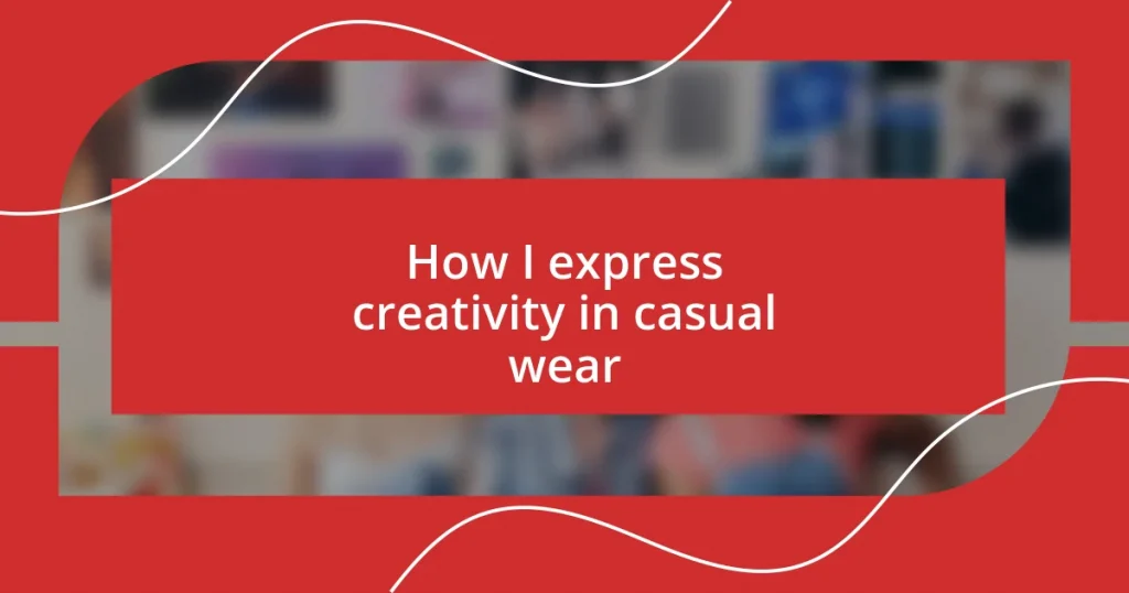 How I express creativity in casual wear