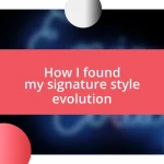 How I found my signature style evolution