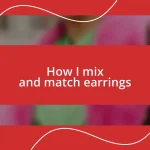 How I mix and match earrings