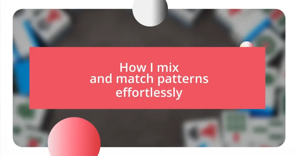 How I mix and match patterns effortlessly