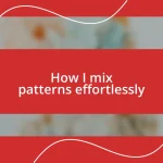 How I mix patterns effortlessly