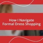 How I Navigate Formal Dress Shopping