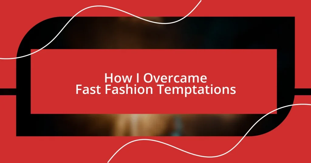 How I Overcame Fast Fashion Temptations