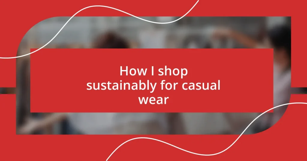 How I shop sustainably for casual wear