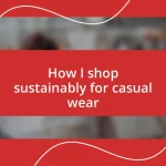 How I shop sustainably for casual wear