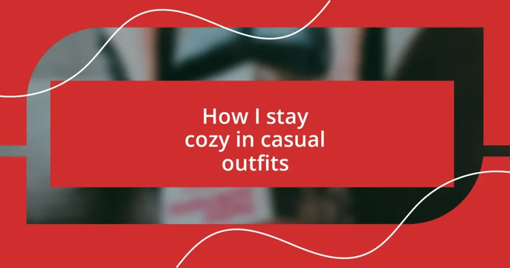 How I stay cozy in casual outfits