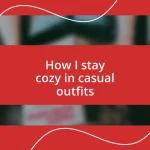 How I stay cozy in casual outfits