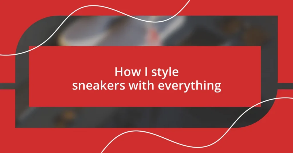 How I style sneakers with everything