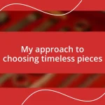 My approach to choosing timeless pieces