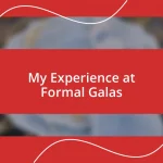 My Experience at Formal Galas