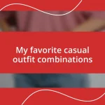 My favorite casual outfit combinations