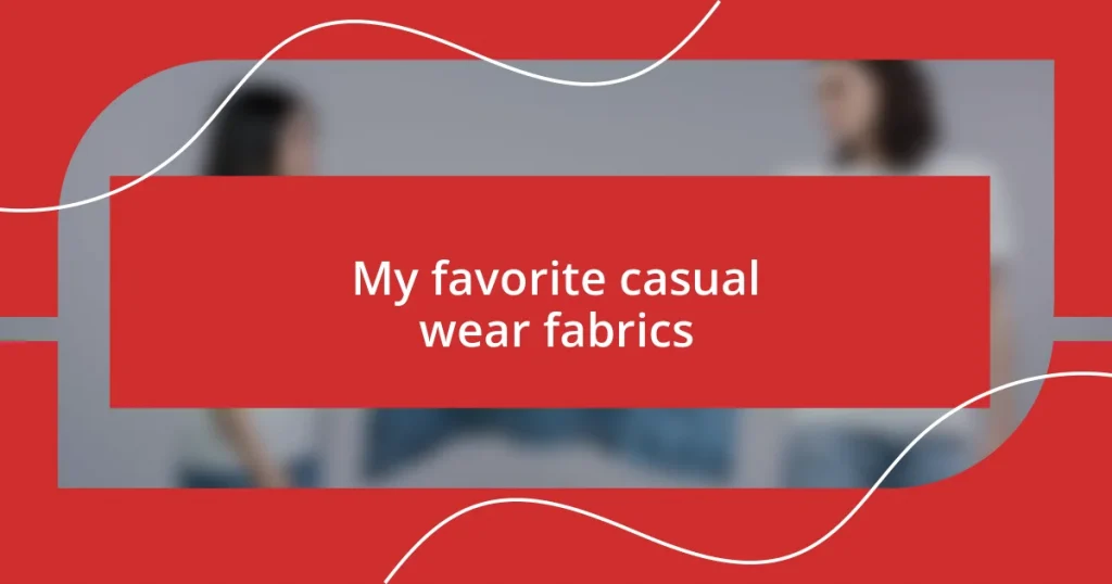 My favorite casual wear fabrics