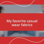 My favorite casual wear fabrics