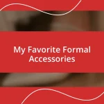 My Favorite Formal Accessories