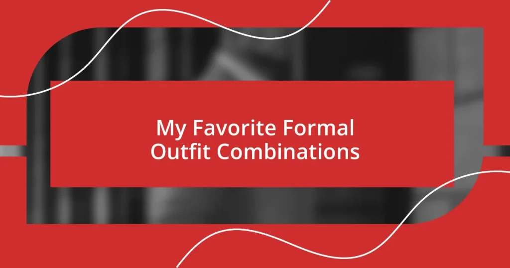 My Favorite Formal Outfit Combinations