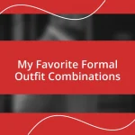 My Favorite Formal Outfit Combinations