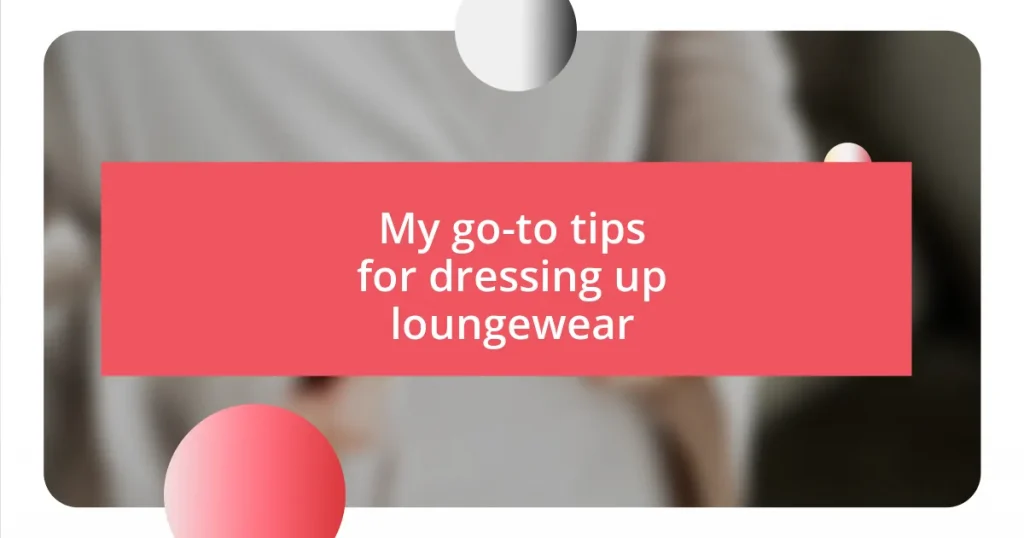 My go-to tips for dressing up loungewear