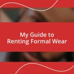 My Guide to Renting Formal Wear