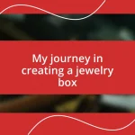 My journey in creating a jewelry box