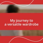 My journey to a versatile wardrobe