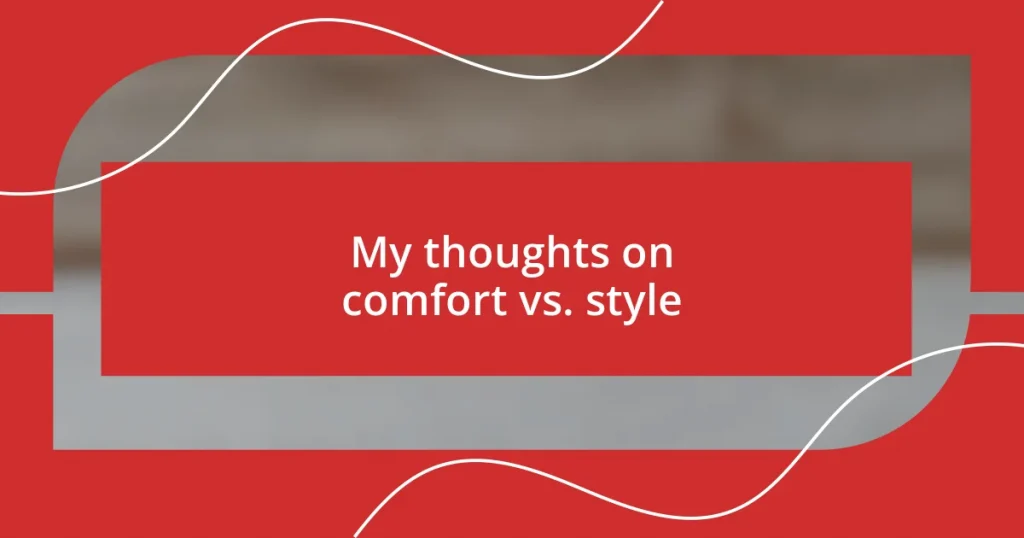 My thoughts on comfort vs. style