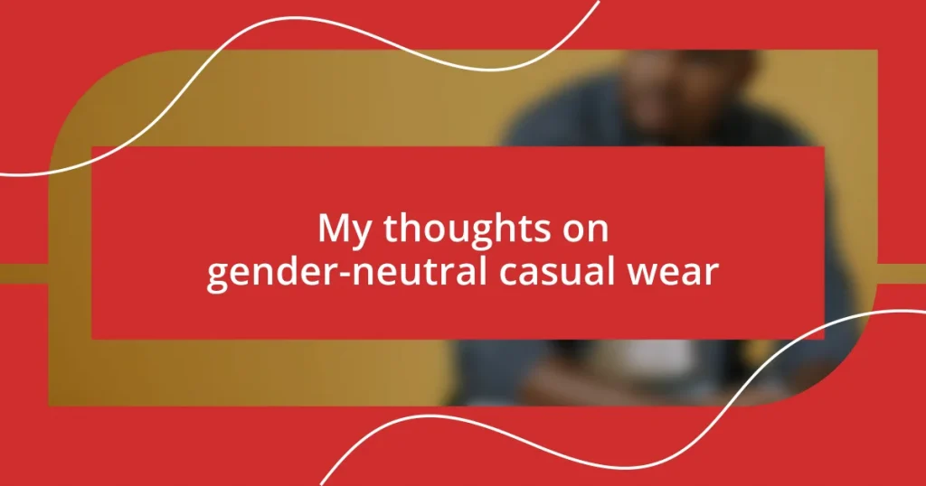 My thoughts on gender-neutral casual wear