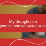 My thoughts on gender-neutral casual wear