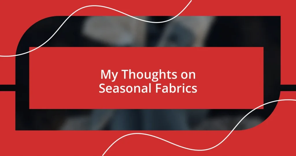 My Thoughts on Seasonal Fabrics