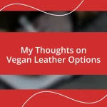 My Thoughts on Vegan Leather Options