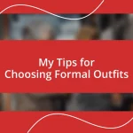 My Tips for Choosing Formal Outfits