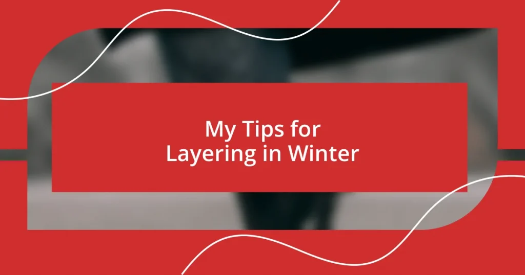 My Tips for Layering in Winter