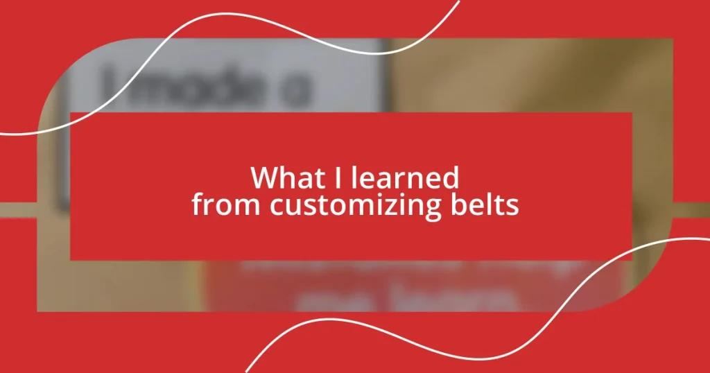 What I learned from customizing belts