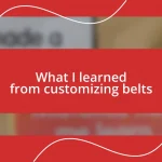 What I learned from customizing belts