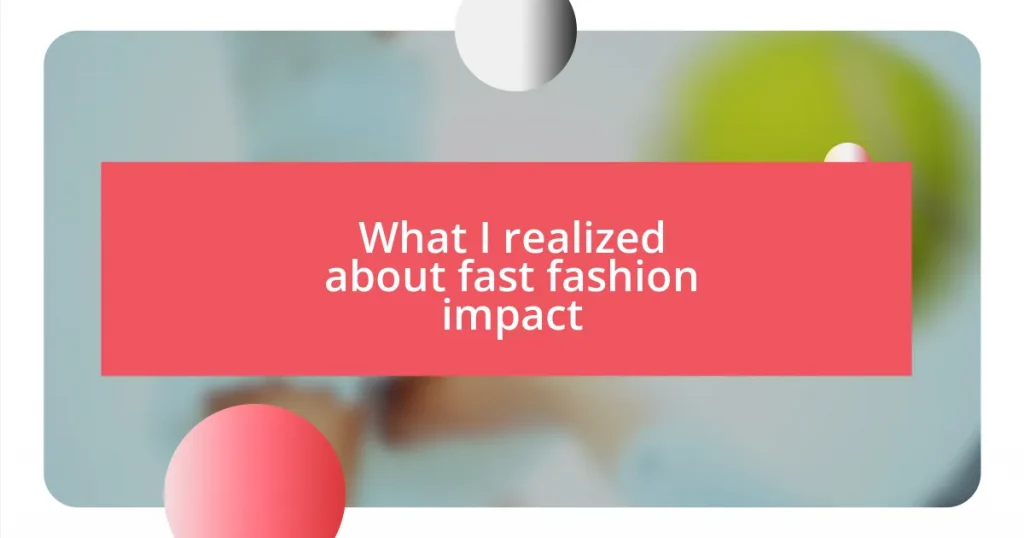 What I realized about fast fashion impact