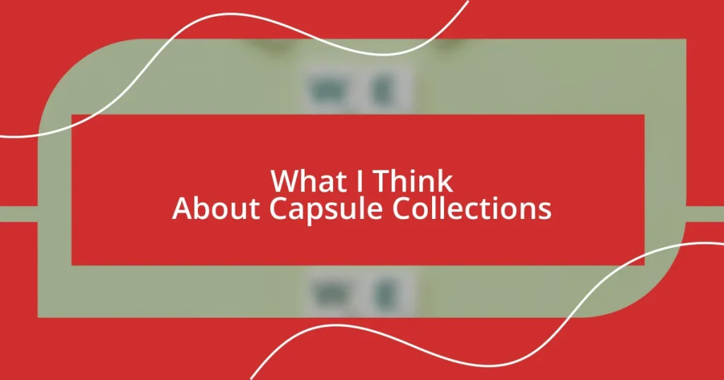 What I Think About Capsule Collections