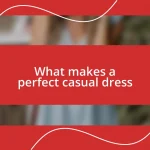 What makes a perfect casual dress