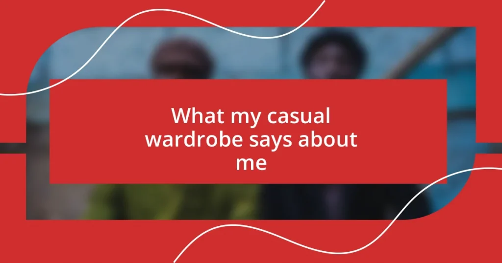 What my casual wardrobe says about me