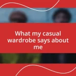 What my casual wardrobe says about me